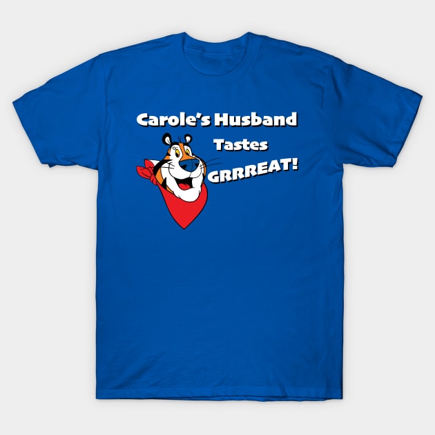 Carole's Husband Tastes Great! T-Shirt by NobleTeeShop